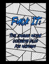 Fuck it: The swear word coloring book for women