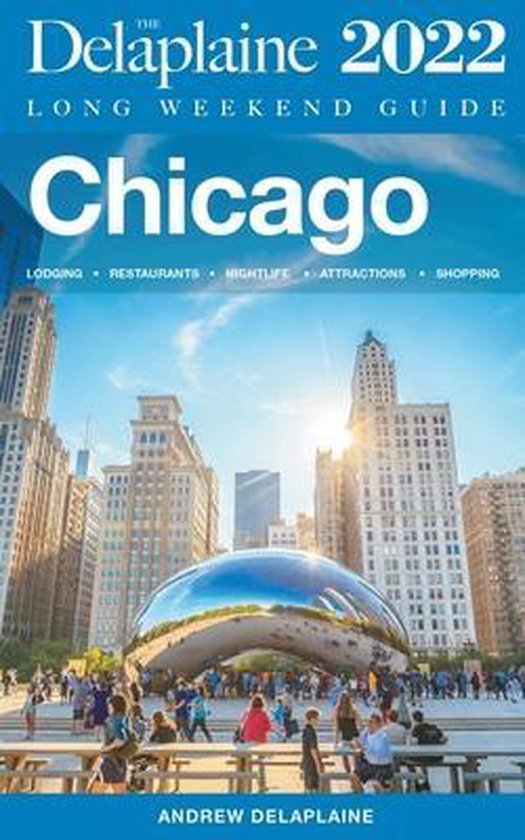 Long Weekend Guides- Chicago - The Delaplaine 2022 Long Week ... - cover