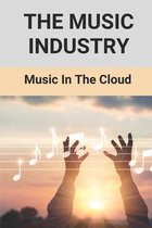 The Music Industry: Music In The Cloud