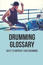 Drumming Glossary: Ways To Improve Your Drumming
