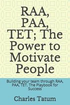 RAA, PAA, TET; The Power to Motivate People