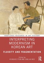 Routledge Research in Art History - Interpreting Modernism in Korean Art