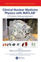 Series in Medical Physics and Biomedical Engineering- Clinical Nuclear Medicine Physics with MATLAB®