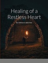 Healing of a Restless Heart: By