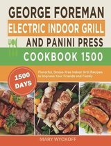 George Foreman Electric Indoor Grill and Panini Press Cookbook 1500