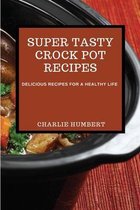 Super Tasty Crock Pot Recipes 2021