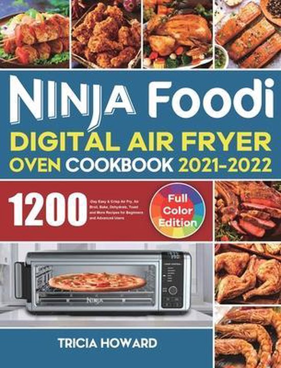 Ninja Foodi Digital Air Fryer Oven Cookbook 20212022, Tricia Howard