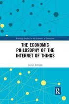 Routledge Studies in the Economics of Innovation-The Economic Philosophy of the Internet of Things