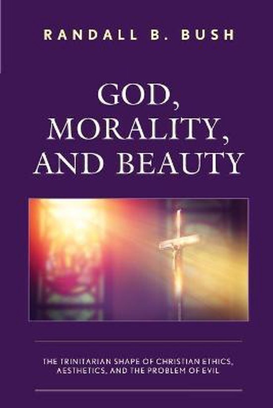 God, Morality, and Beauty  9781978704763  Randall B. Bush  Boeken 