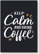 Keep calm and drink coffee - Quote - Citaat - 50x70 Dibond voor Binnen én Buiten - Besteposter - Tekstposters - Inspiratie