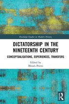 Routledge Studies in Modern History - Dictatorship in the Nineteenth Century