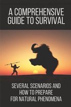 A Comprehensive Guide To Survival: Several Scenarios And How To Prepare For Natural Phenomena