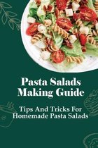 Pasta Salads Making Guide: Tips And Tricks For Homemade Pasta Salads