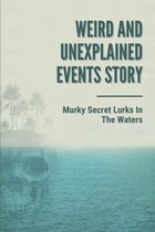 Weird And Unexplained Events Story: Murky Secret Lurks In The Waters
