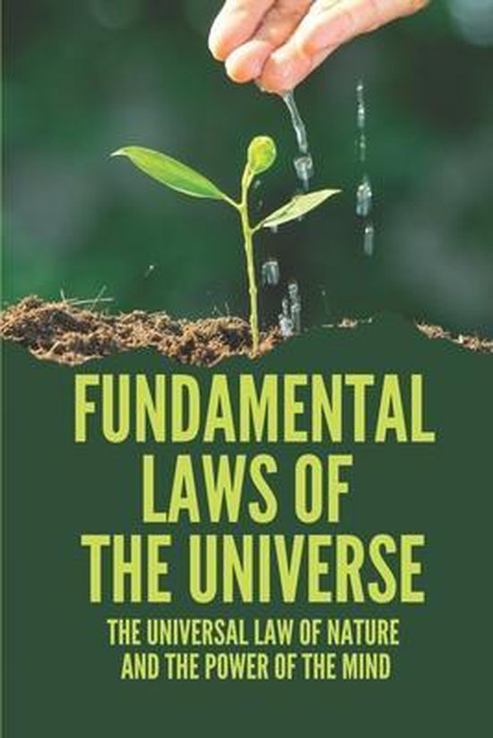 Fundamental Laws Of The Universe The Universal Law Of Nature And The