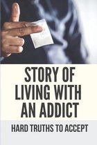 Story Of Living With An Addict: Hard Truths To Accept