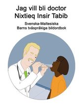 Svenska-Maltesiska Jag vill bli doctor / Nixtieq Insir Tabib Barns tvåspråkiga bildordbok