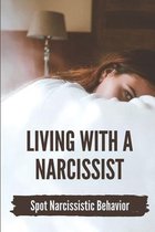 Living With A Narcissist: Spot Narcissistic Behavior
