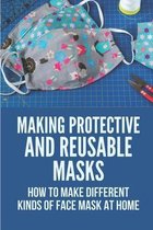Making Protective And Reusable Masks: How To Make Different Kinds Of Face Mask At Home