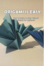 Origami Is Easy: How To Make An Easy Origami Project For Beginners