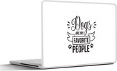 Laptop sticker - 15.6 inch - Quotes - Dogs are my favorite people - Hond - Spreuken - 36x27,5cm - Laptopstickers - Laptop skin - Cover