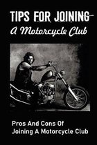 Tips For Joining A Motorcycle Club: Pros And Cons Of Joining A Motorcycle Club