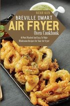 Breville Smart Air Fryer Oven Cookbook: 40 Most Wanted And Easy To Make Wholesome Recipes For Your Air Fryer