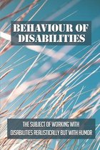 Behaviour Of Disabilities: The Subject Of Working With Disabilities Realistically But With Humor