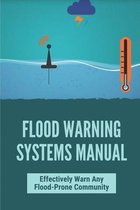 Flood Warning Systems Manual: Effectively Warn Any Flood-Prone Community