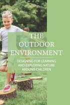 The Outdoor Environment: Designing For Learning And Exploring Nature Around Children
