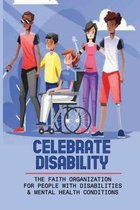 Celebrate Disability: The Faith Organization For People With Disabilities & Mental Health Conditions