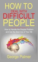 How to Deal with Difficult People