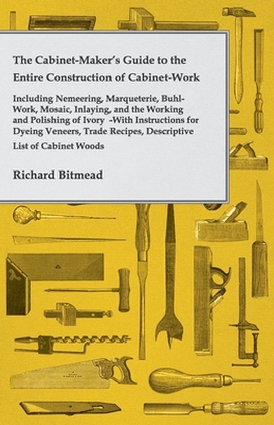 The Cabinet-Maker's Guide to the Entire Construction of Cabi ... - cover