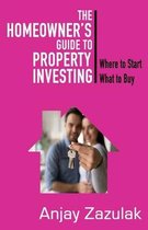 The Homeowner's Guide To Property Investing
