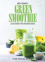 10-Day Green Smoothie Cleanse for Women 2021