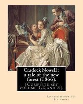 Cradock Nowell: a tale of the new forest (1866). By: Richard Doddridge Blackmore (Complete set volume 1,2, and 3).
