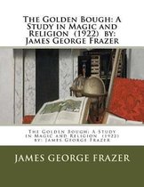 The Golden Bough: A Study in Magic and Religion (1922) by