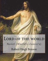 Lord of the world By: Robert Hugh Benson