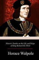 Historic Doubts on the Life and Reign of King Richard the Third