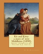Kit and Kitty: A Story of West Middlesex (1890). By: R. D. Blackmore (Complete Set Volume 1,2 and 3).: Kit and Kitty