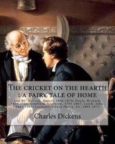 The cricket on the hearth: a fairy tale of home. By: Charles Dickens: and By