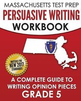 Massachusetts Test Prep Persuasive Writing Workbook