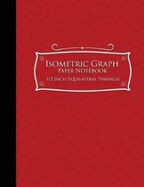 Isometric Graph Paper Notebook: 1/2 Inch Equilateral Triangle