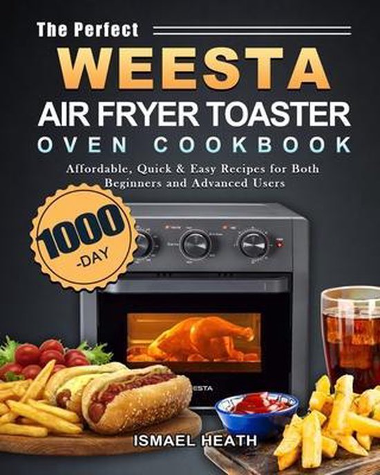 The Perfect WEESTA Air Fryer Toaster Oven Cookbook - cover
