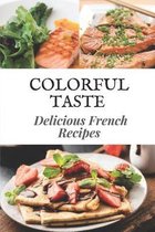 Colorful Taste: Delicious French Recipes