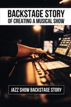 Backstage Story Of Creating A Musical Show: Jazz Show Backstage Story