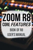 Zoom R8 Core Features: Book Of R8 User's Manual