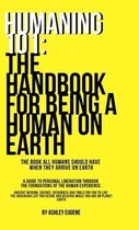 Humaning 101: The Handbook For Being A Human On Earth