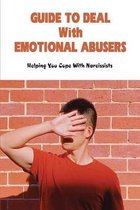 Guide To Deal With Emotional Abusers: Helping You Cope With Narcissists