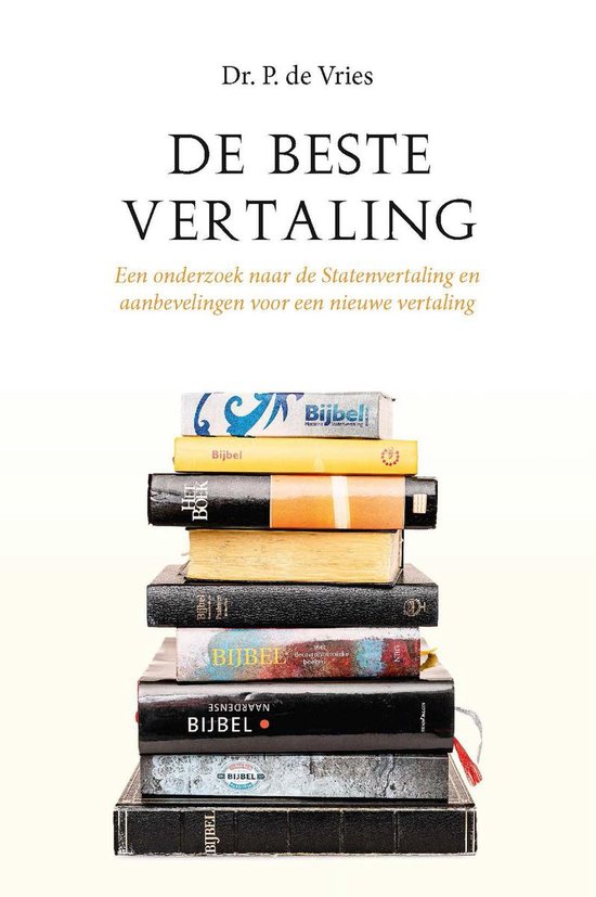 Boek met de titel "DE BESTE VERTALING" door Dr. P. de Vries, met een stapel Bijbels.